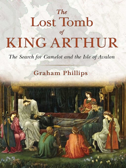 Title details for The Lost Tomb of King Arthur by Graham Phillips - Available